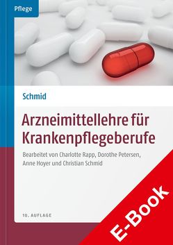 Arzneimittellehre für Krankenpflegeberufe von Bannert,  Christian, Hoyer,  Anne, Petersen,  Dorothe, Rapp,  Charlotte, Schmid,  Beat, Schmid,  Christian