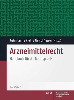 Arzneimittelrecht von Fleischfresser,  Andreas, Fuhrmann,  Stefan, Klein,  Bodo