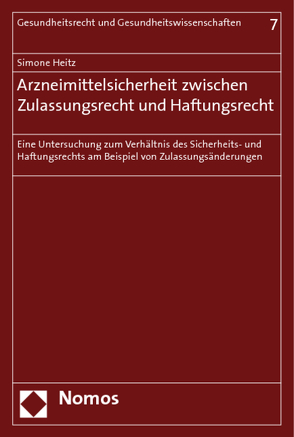 Arzneimittelsicherheit zwischen Zulassungsrecht und Haftungsrecht von Heitz,  Simone