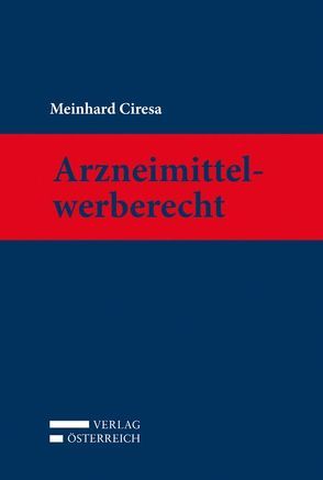 Arzneimittelwerberecht von Ciresa,  Meinhard