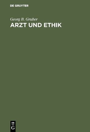 Arzt und Ethik von Gruber,  Georg B.