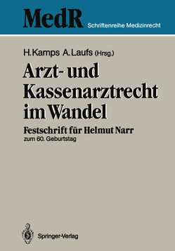 Arzt- und Kassenarztrecht im Wandel von Kamps,  Hans, Laufs,  Adolf