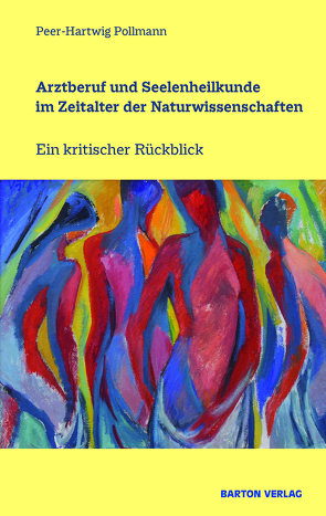 Arztberuf und Seelenheilkunde im Zeitalter der Naturwissenschaften von Pollmann,  Peer-Hartwig