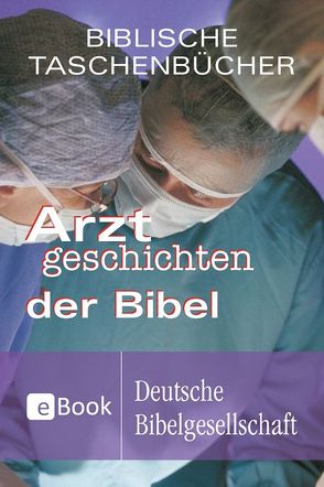 Arztgeschichten der Bibel von Bühner,  Jan A