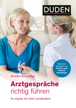 Arztgespräche richtig führen von Grönemeyer,  Dietrich, Khaschei,  Kirsten