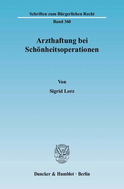 Arzthaftung bei Schönheitsoperationen. von Lorz,  Sigrid