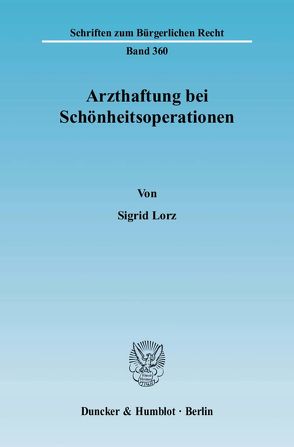 Arzthaftung bei Schönheitsoperationen. von Lorz,  Sigrid