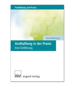 Arzthaftung in der Praxis von Marburger,  Horst