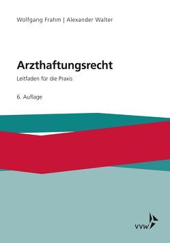 Arzthaftungsrecht von Frahm,  Wolfgang, Walter,  Alexander