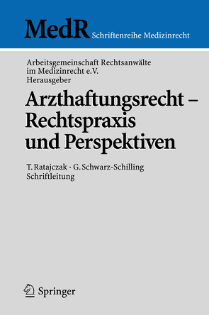 Arzthaftungsrecht – Rechtspraxis und Perspektiven von Bergmann,  K.-O., Gaidzik,  P.W., Luckey,  J., Ratajczak,  T., Ratajczak,  Th., Schünemann,  H., Stegers,  Ch.-M., Tacke,  A., Tombrink,  Ch.