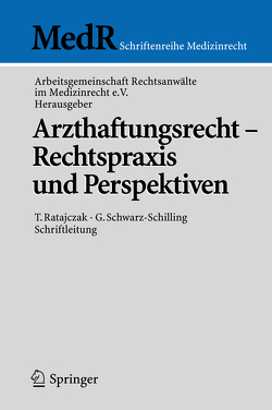 Arzthaftungsrecht – Rechtspraxis und Perspektiven von Bergmann,  K.-O., Gaidzik,  P.W., Luckey,  J., Ratajczak,  T., Ratajczak,  Th., Schünemann,  H., Stegers,  Ch.-M., Tacke,  A., Tombrink,  Ch.