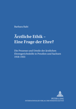 Ärztliche Ethik – Eine Frage der Ehre? von Rabi,  Barbara