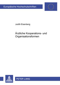 Ärztliche Kooperations- und Organisationsformen von Eisenberg,  Judith