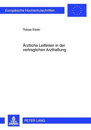 Ärztliche Leitlinien in der vertraglichen Arzthaftung von Elster,  Tobias