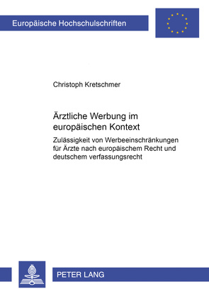 Ärztliche Werbung im europäischen Kontext von Kretschmer,  Christoph