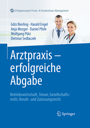 Arztpraxis – erfolgreiche Abgabe von Bierling,  Götz, Engel,  Harald, Mezger,  Anja, Pfofe,  Daniel, Pütz,  Wolfgang, Sedlaczek,  Dietmar