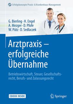 Arztpraxis – erfolgreiche Übernahme von Bierling,  Götz, Engel,  Harald, Mezger,  Anja, Pfofe,  Daniel, Pütz,  Wolfgang, Sedlaczek,  Dietmar