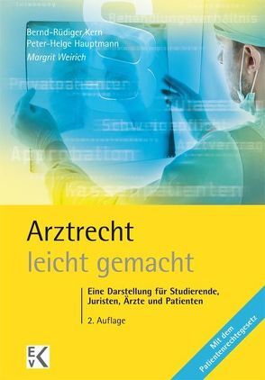 Arztrecht – leicht gemacht. von Hauptmann,  Peter-Helge, Kern,  Bernd-Rüdiger, Weirich,  Margrit