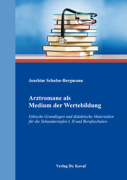 Arztromane als Medium der Wertebildung von Schulze-Bergmann,  Joachim