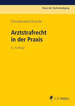 Arztstrafrecht in der Praxis von Biermann,  Elmar, Bock,  Rolf-Werner, Dießner,  Annika, Gaede,  Karsten, Ulsenheimer,  Klaus