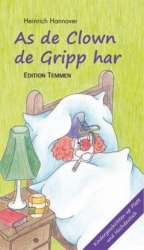 As de Clown de Gripp harr / Als der Clown die Grippe hatte von Hannover,  Heinrich, Wannick,  Eike