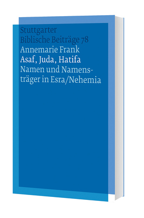 Asaf, Juda, Hatifa – Namen und Namensträger in Esra/Nehemia von Frank,  Annemarie