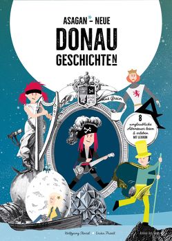 ASAGAN – Neue DONAU-Geschichte(n) von Friedl,  Erika, Hartl,  Wolfgang, Kirsch,  Mia