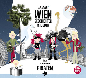 ASAGAN – WIEN Geschichte(n) & Lieder von Die Donaupiraten,  ASAGAN, Hartl,  Wolfgang