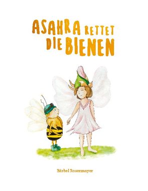 Asahra rettet die Bienen von Rosenmayer,  Bärbel