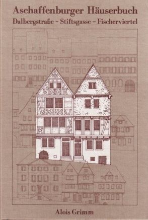 Aschaffenburger Häuserbuch von Grimm,  Alois