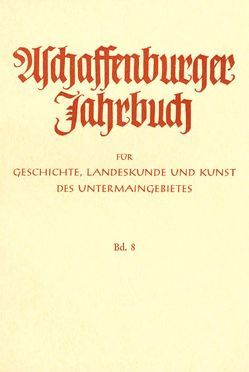 Aschaffenburger Jahrbuch für Geschichte, Landeskunde und Kunst des Untermaingebietes von Spies,  Hans-Bernd