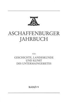 Aschaffenburger Jahrbuch für Geschichte, Landeskunde und Kunst des Untermaingebietes / Aschaffenburger Jahrbuch für Geschichte, Landeskunde und Kunst des Untermaingebietes von Spies,  Hans-Bernd