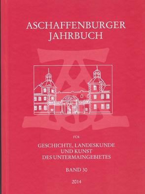 Aschaffenburger Jahrbuch für Geschichte, Landeskunde und Kunst des Untermaingebietes Bd. 30 von Fussbahn,  Heinrich