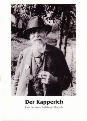 Aschaffenburger Jahrbuch für Geschichte, Landeskunde und Kunst des Untermaingebietes / Der Kapperich – eines der letzten Ascheberger Originale von Welsch,  Renate