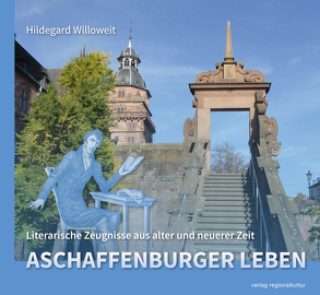 Aschaffenburger Leben von Willoweit,  Hildegard