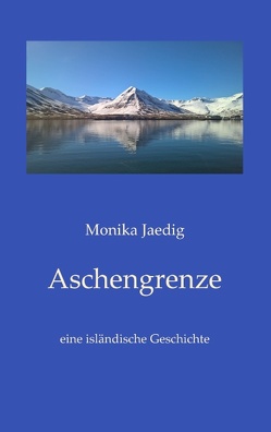 Aschengrenze von Jaedig,  Monika