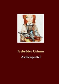 Aschenputtel von Grimm,  Gebrüder