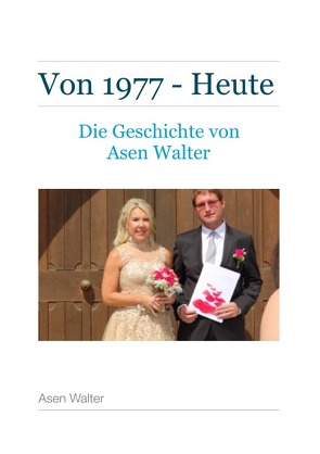 Asen Walter – Von 1977 bis heute von Asen,  Walter