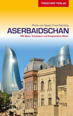 Reiseführer Aserbaidschan von Frank Schüttig, Oppeln,  Philine von