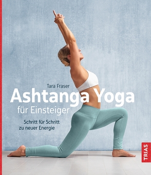 Ashtanga Yoga für Einsteiger von Fraser,  Tara