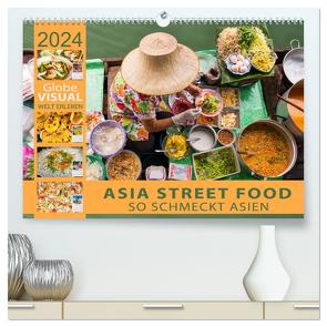 ASIA STREET FOOD – So schmeckt Asien (hochwertiger Premium Wandkalender 2024 DIN A2 quer), Kunstdruck in Hochglanz von VISUAL,  Globe