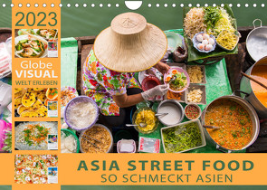 ASIA STREET FOOD – So schmeckt Asien (Wandkalender 2023 DIN A4 quer) von VISUAL,  Globe