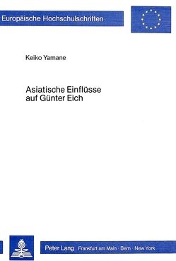 Asiatische Einflüsse auf Günter Eich von Yamane,  Keiko