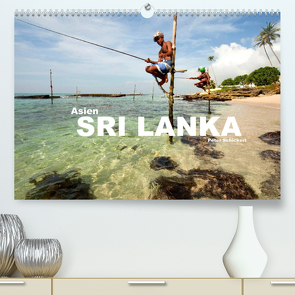 Asien – Sri Lanka (Premium, hochwertiger DIN A2 Wandkalender 2022, Kunstdruck in Hochglanz) von Schickert,  Peter