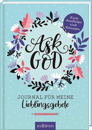 Ask God. Journal für meine Lieblingsgebete von Vigh,  Inka