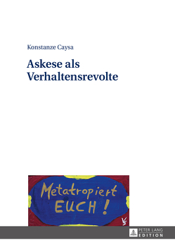 Askese als Verhaltensrevolte von Caysa,  Konstanze