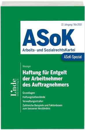 ASoK-Spezial Haftung für Entgelt der Arbeitnehmer des Auftragnehmers von Wiesinger,  Christoph