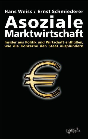 Asoziale Marktwirtschaft von Schmiederer,  Ernst, Weiß,  Hans