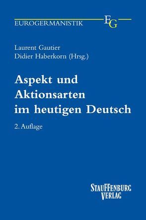 Aspekt und Aktionsarten im heutigen Deutsch von Gautier,  Laurent, Haberkorn,  Didier