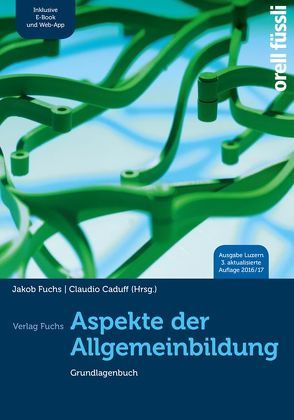 Aspekte der Allgemeinbildung – Ausgabe Luzern – Grundlagenbuch inkl. E-Book und Web-App von Caduff,  Claudio, Fuchs,  Jakob